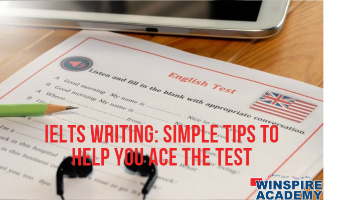 IELTS Writing: Simple Tips To Help You Ace The Test